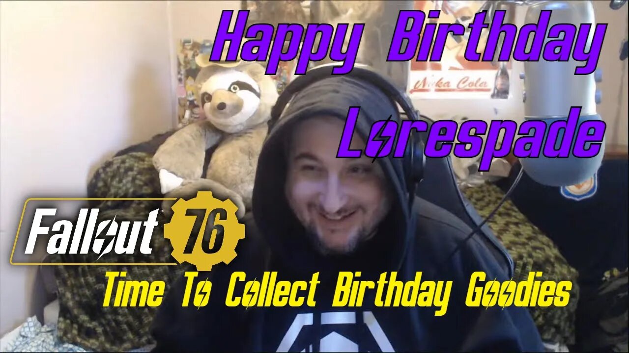Lorespade's Birthday Gaming Stream Yay! Fallout 76 Collecting My Gifts From Everyone
