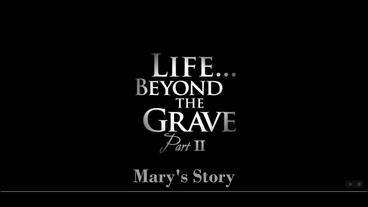 Life Beyond the Grave:2. Mary's Story. A violent drowning launches her into the Kingdom of Heaven