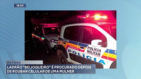 Ipatinga: ladrão Beijoqueiro é procurado depois de roubar celular de uma mulher