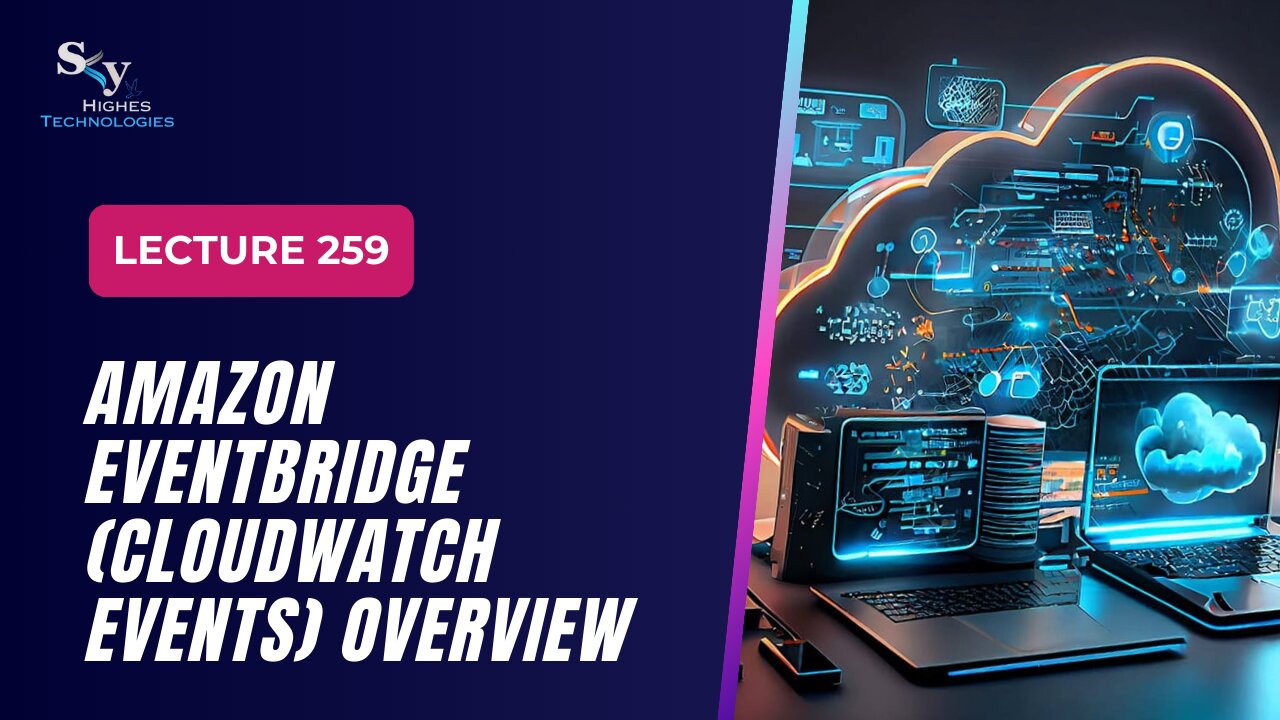 259. Amazon EventBridge (CloudWatch Events) Overview | Skyhighes | Cloud Computing