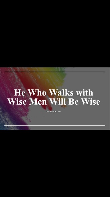 He Who Walks with Wise Men Will Be Wise