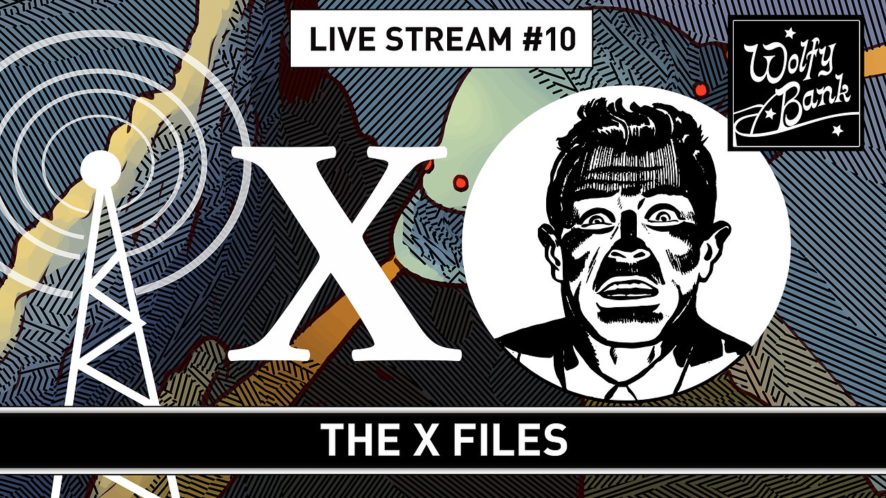 Live Stream #10 -- The X files