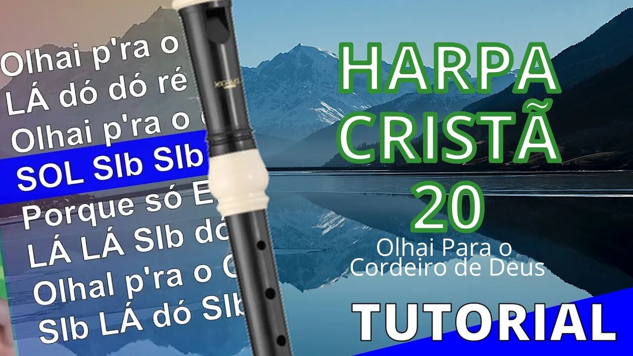 Harpa Cristã 020 - Olhai Para o Cordeiro de Deus - Cifra melódica