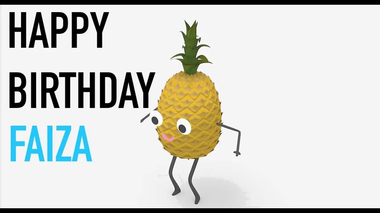 Happy Birthday FAIZA! - PINEAPPLE Birthday Song