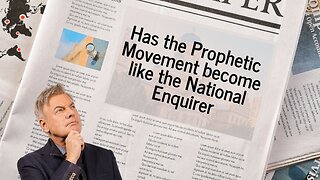 Has our prophetic movement become like the National Enquirer?