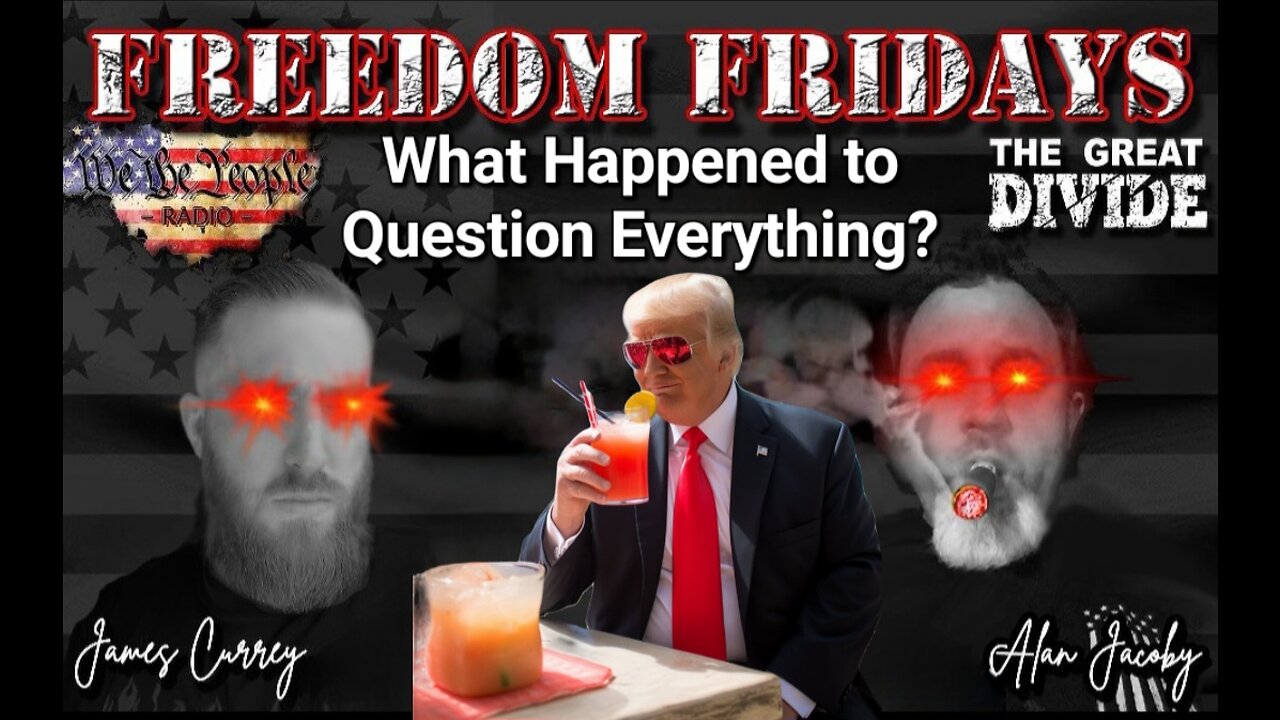 Freedom Friday LIVE 7/14/2023: What Happened to Question Everything?