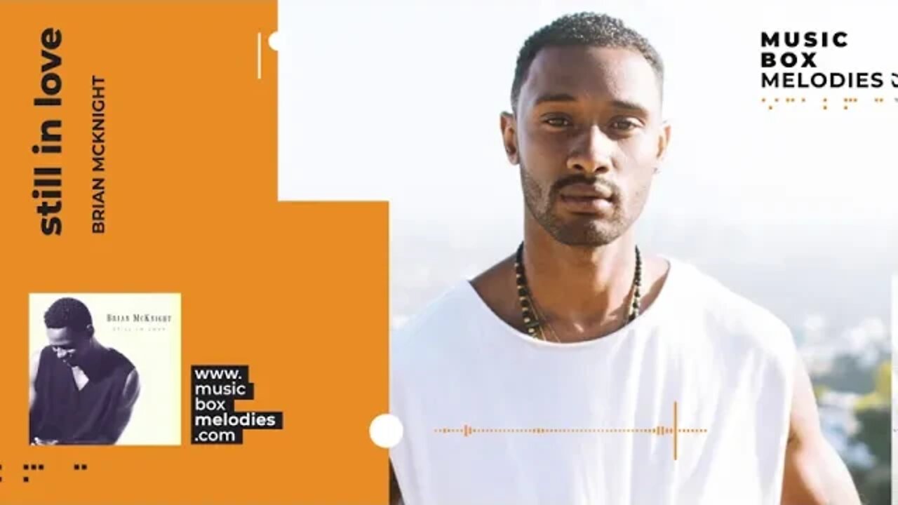 [Music box melodies] - Still in Love by Brian McKnight