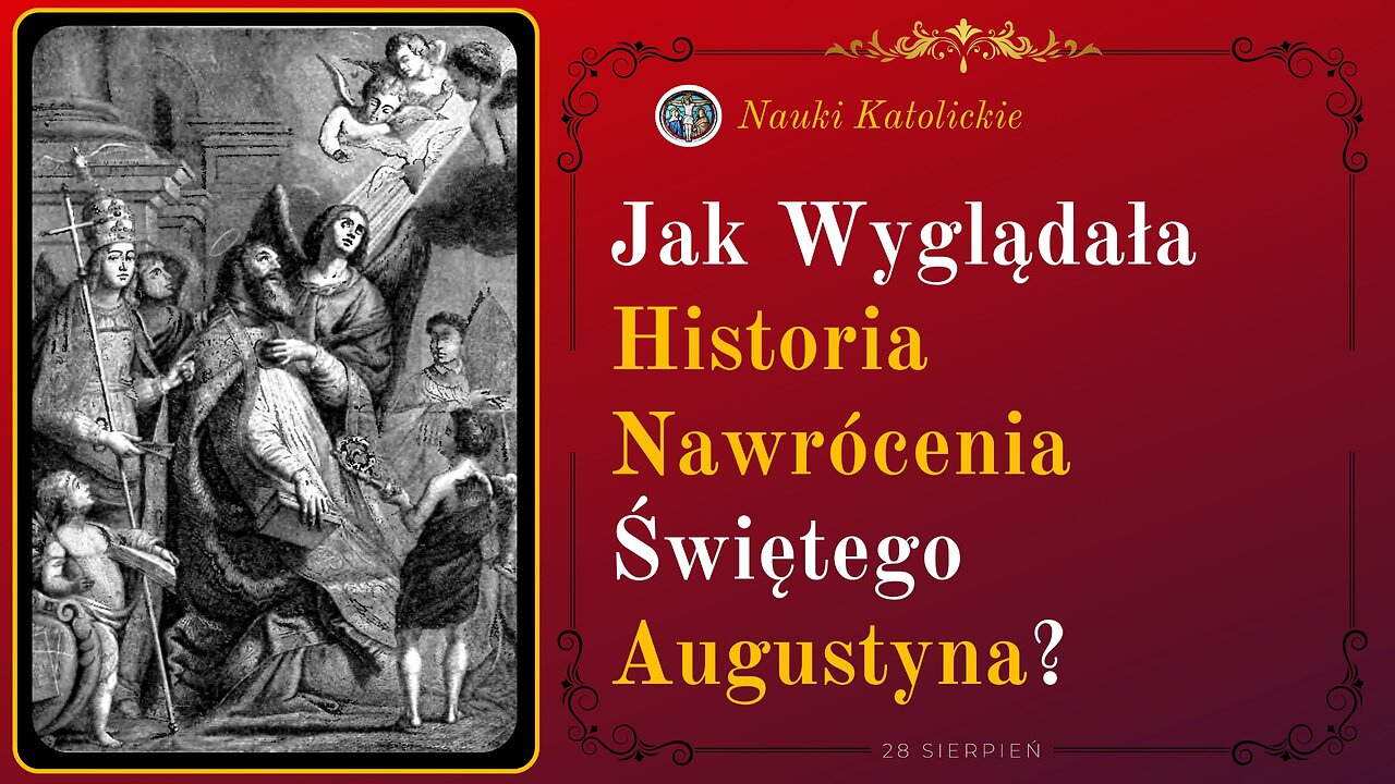 Jak Wyglądała Historia Nawrócenia Świętego Augustyna | 28 Sierpień