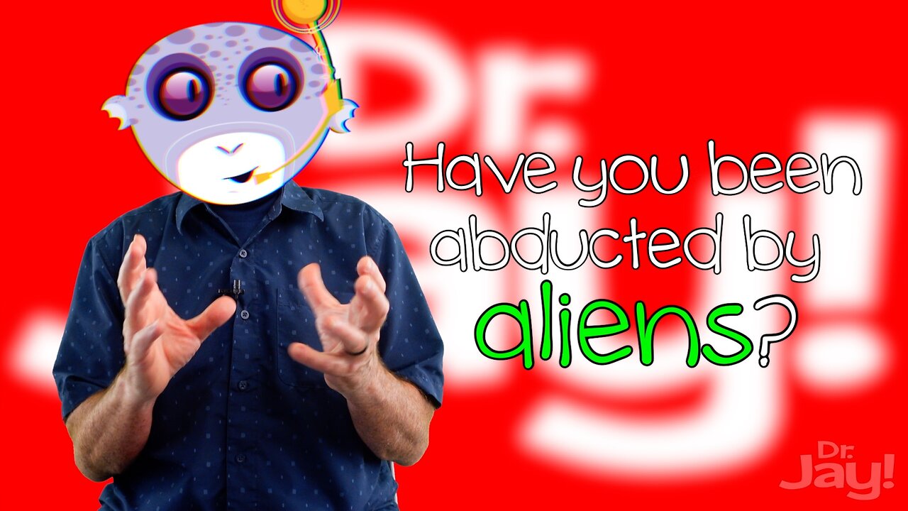 Abducted By Aliens? | DrJay!