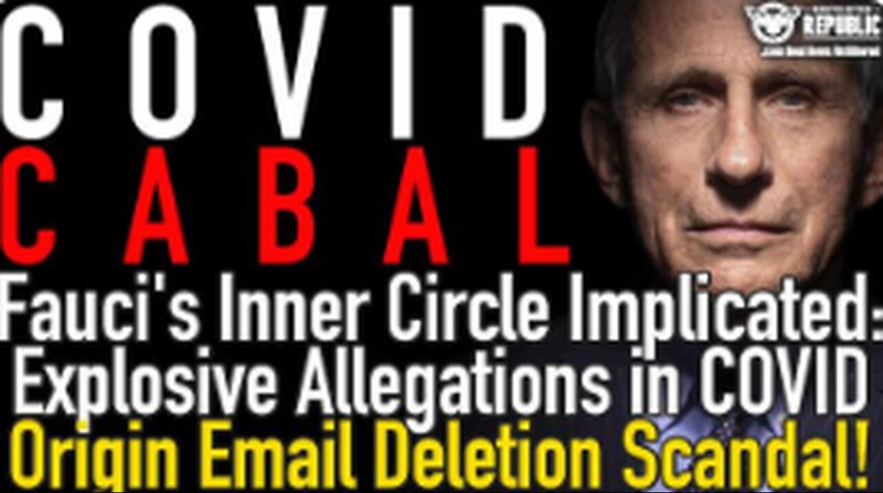 FAUCI'S INNER CIRCLE IMPLICATED: EXPLOSIVE ALLEGATIONS IN COVID ORIGIN EMAIL DELETION SCANDAL!