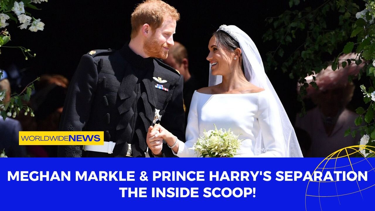 Meghan Markle & Prince Harry's Separation: The Inside Scoop!
