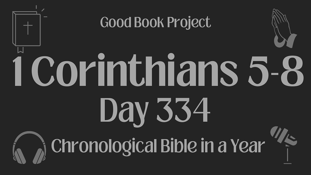 Chronological Bible in a Year 2023 - November 30, Day 334 - 1 Corinthians 5-8