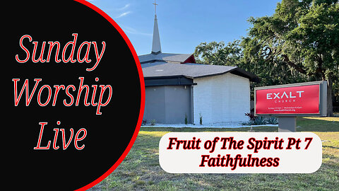 Fruit of the Spirit Series Pt. 7, Faithfulness : Pastor Sean Hudson | Sunday Service