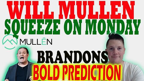 Will Mullen Squeeze Monday ?! │ Brandon's BOLD Prediction ! ⚠️ Mullen Investors Must Watch