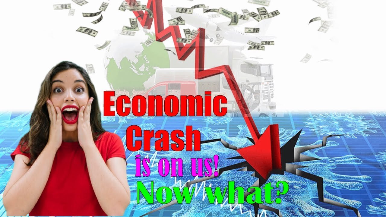 Economic Crash is on us! Now what?