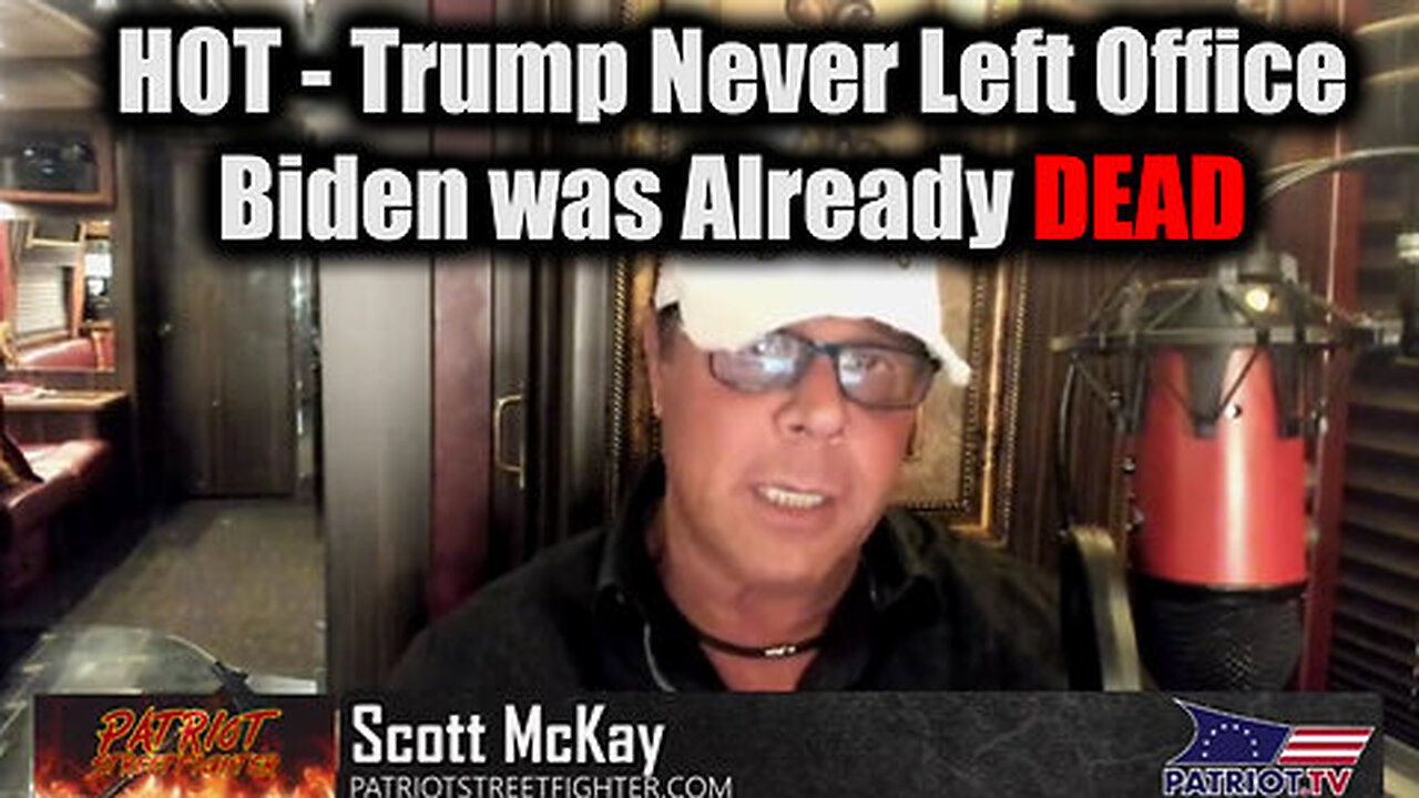 Scott McKay HOT NEWS 'Trump Never Left Office' - Biden was Already DEAD