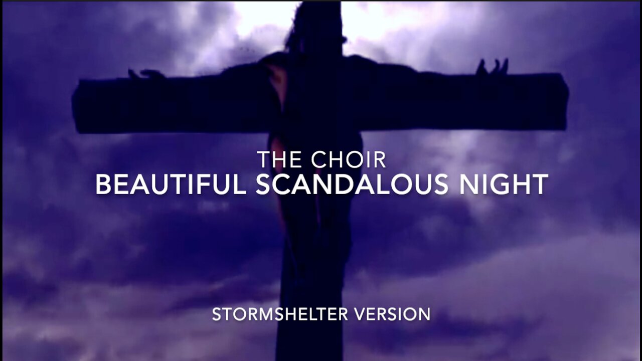 "Beautiful Scandalous Night" (Stormshelter Version) - The Choir