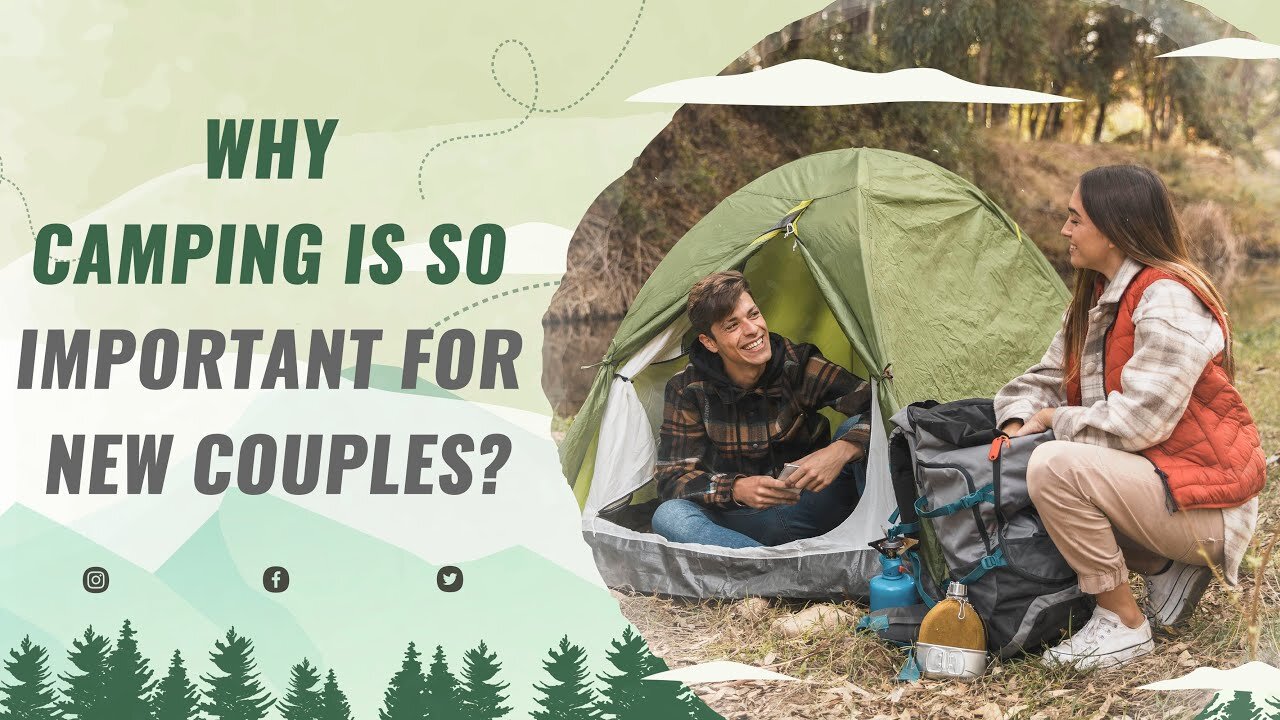 Surprising Reasons Why Camping is So Important for New Couples