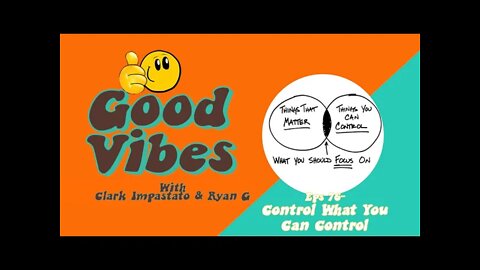 Eps. 76 -Control What You Can Control