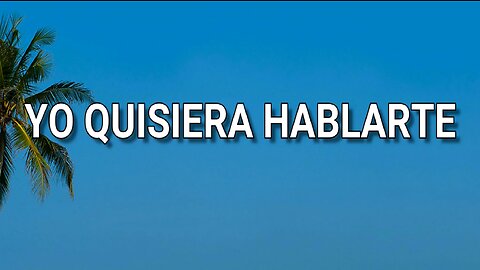 170 - Yo quisiera hablarte