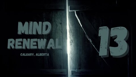 Mind Renewal - Session 13/16 - Calgary
