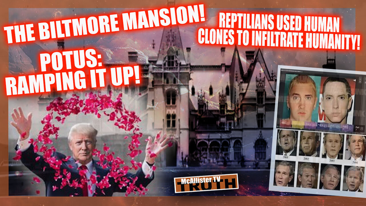 REPTILIAN CLONE TAKE-OVER! BILTMORE MANSION HIDDEN HISTORY! POTUS RALLY NOTES!