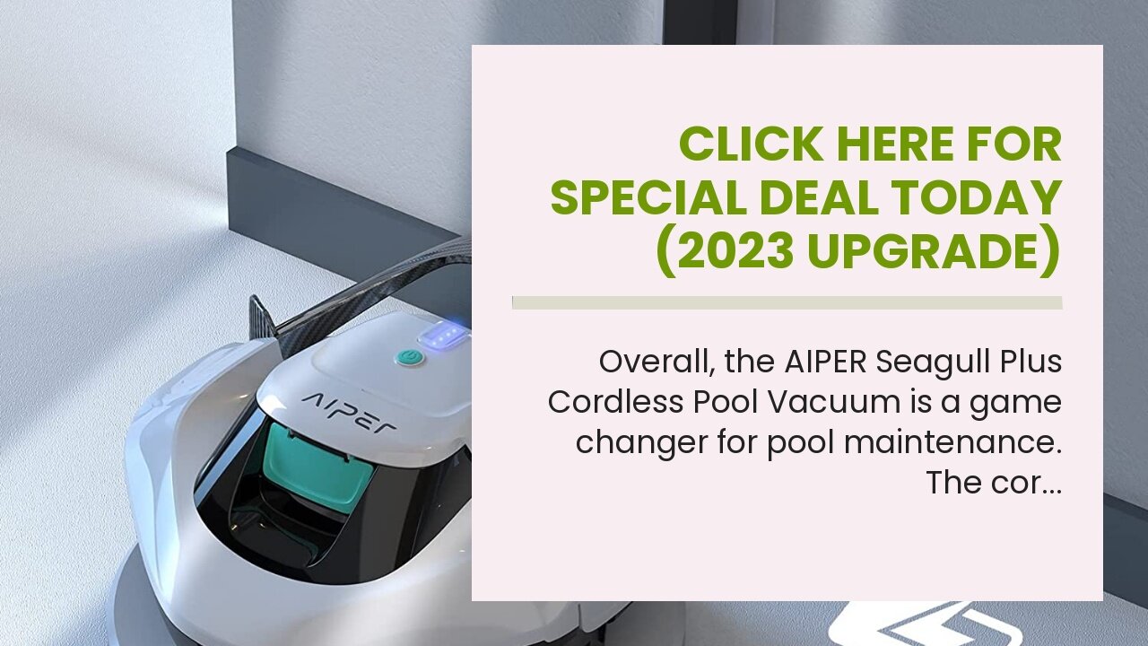 Click Here For Special Deal Today (2023 Upgrade) AIPER Seagull Plus Cordless Pool Vacuum, Robot...