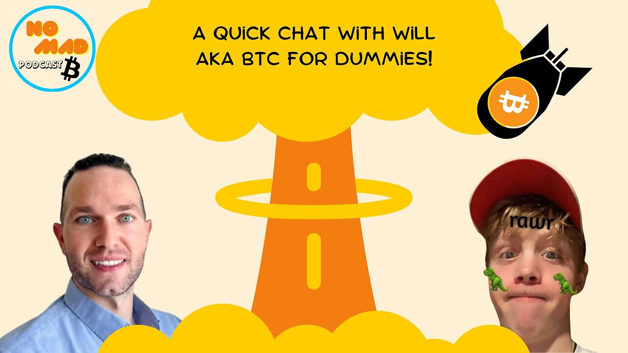 A quick chat with Will aka BTC For Dummies!