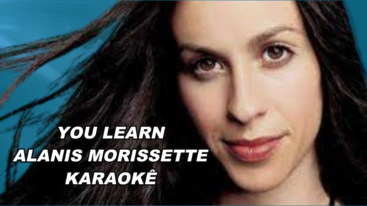 ALANIS MORISSETTE YOU LEARN