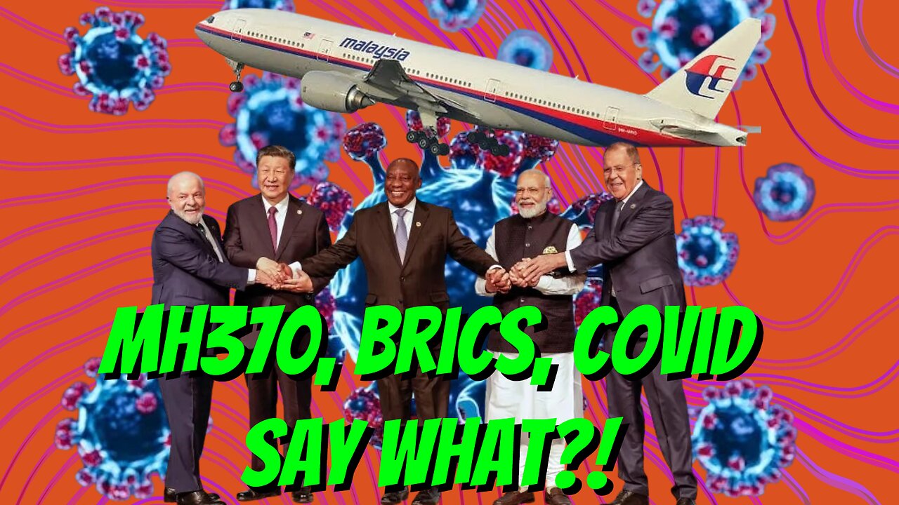 MH370...BRICS...COVID...and the Collapse of the US Economy???