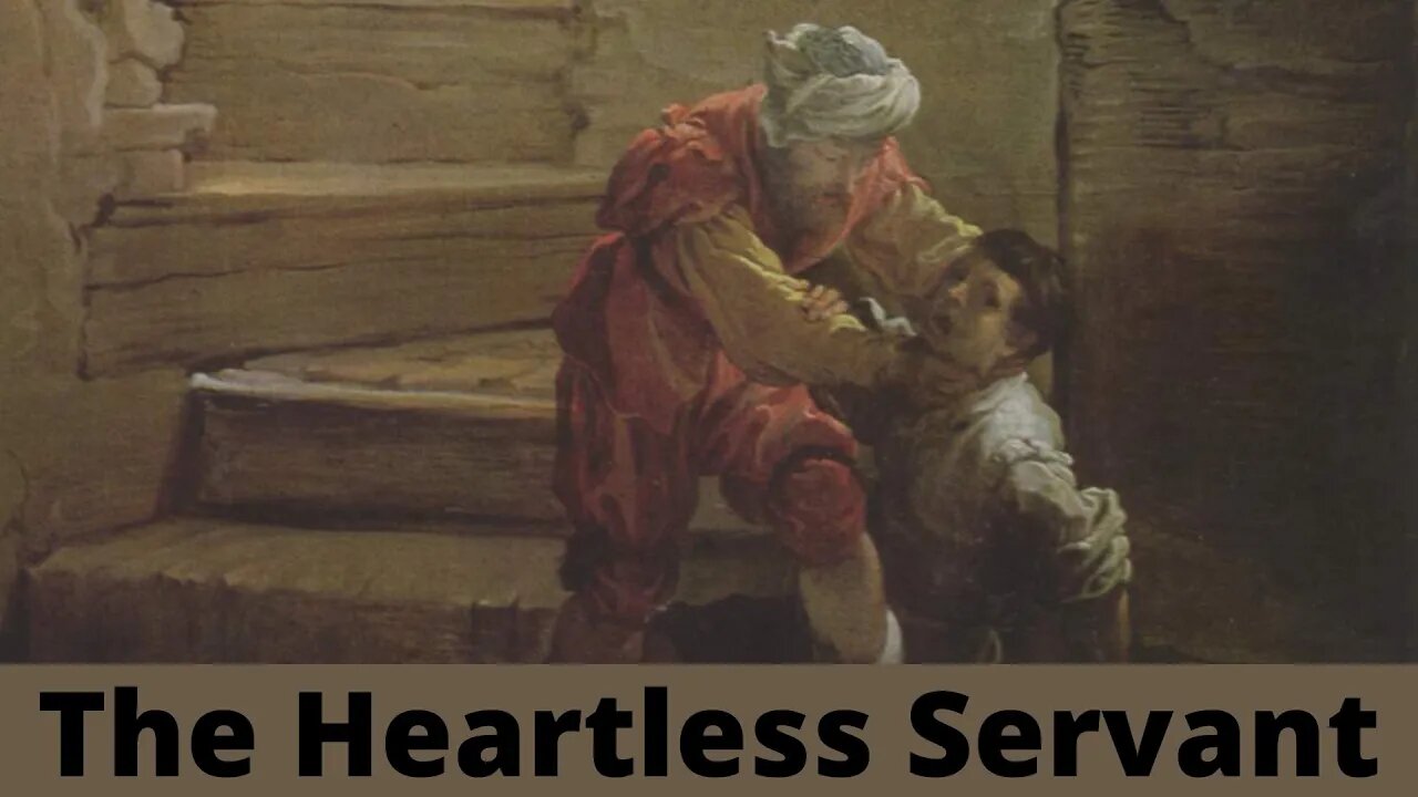 The Heartless Servant - Matthew 18:23-35