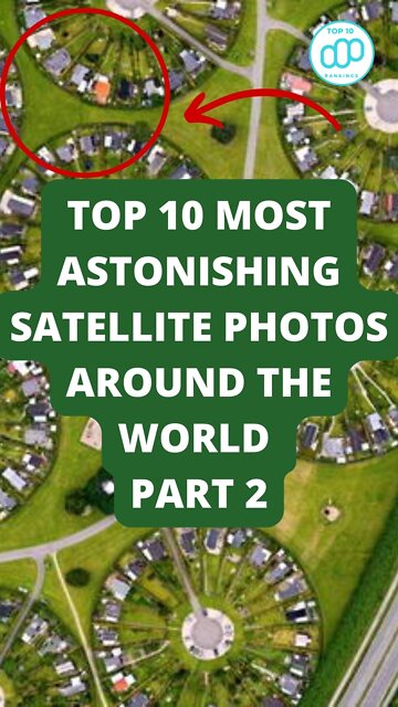 Top 10 Most Astonishing Satellite Photos Around the World Part 2