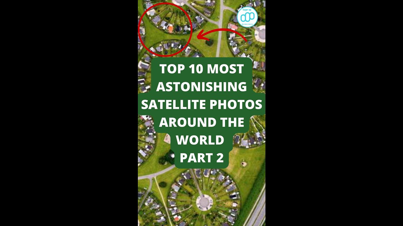 Top 10 Most Astonishing Satellite Photos Around the World Part 2