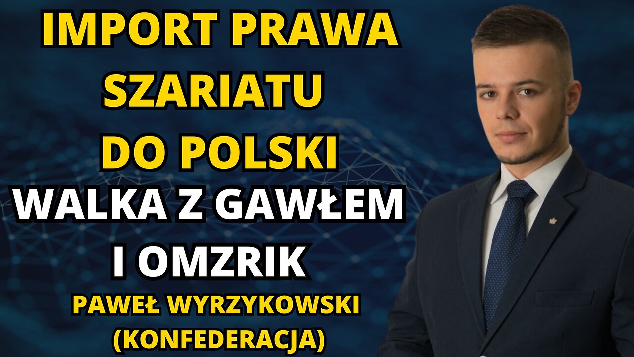 IMPORT PRAWA SZARIATU DO POLSKI. WALKA Z GAWŁEM I OMZRIK. GOŚĆ PAWEŁ WYRZYKOWSKI (KONFEDERACJA)