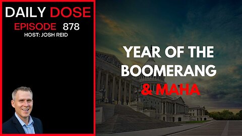 Year of the Boomerang & MAHA | Ep. 878 The Daily Dose