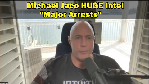 Michael Jaco HUGE Intel March 4 - "Major Arrests"
