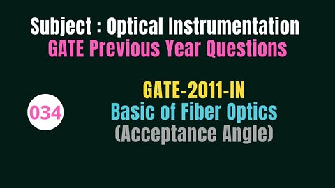 034 | GATE 2011 | Basic of Fiber Optics | Previous Year Gate Questions on Optical Instrumentation