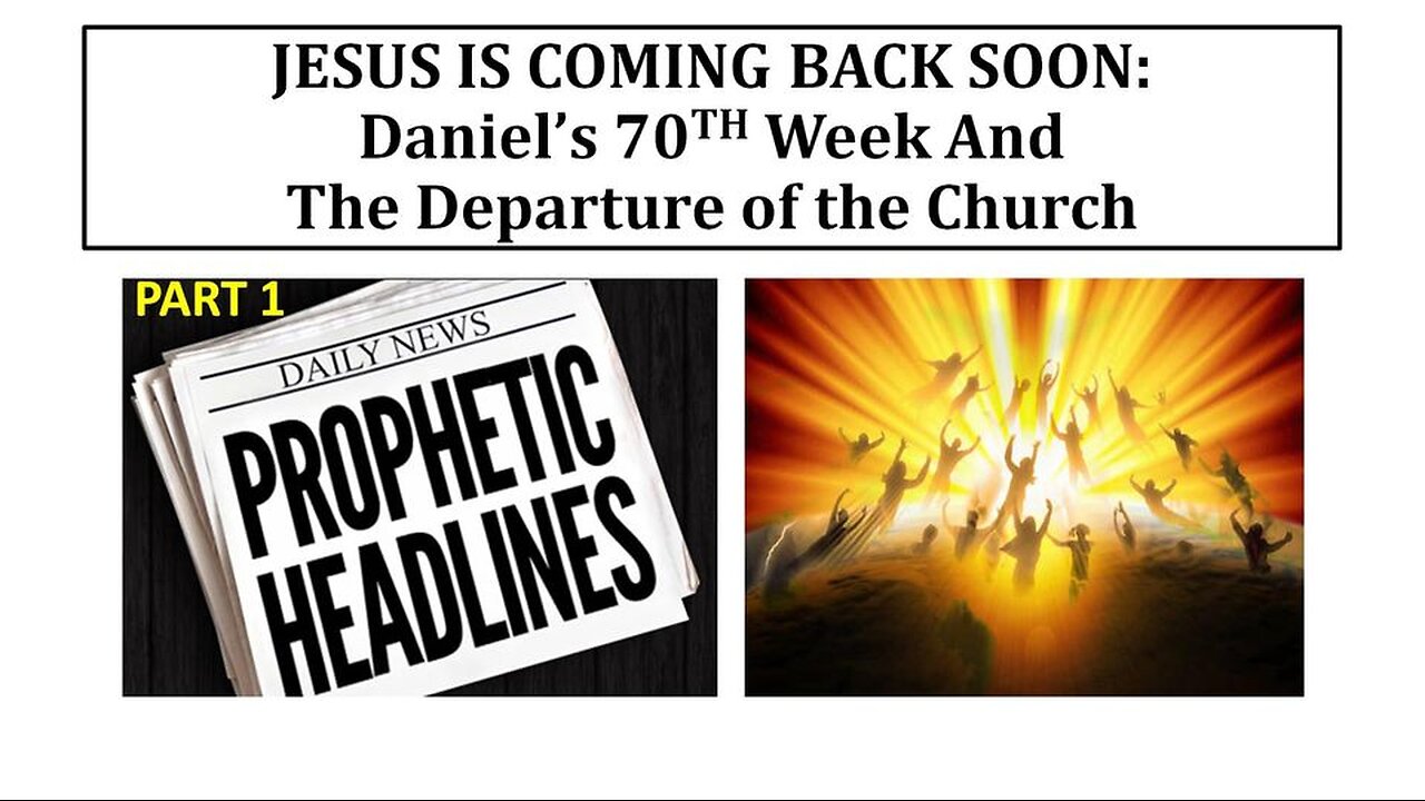 Daniel's 70th Week and the Departure of the Church (Part 1 of 3)