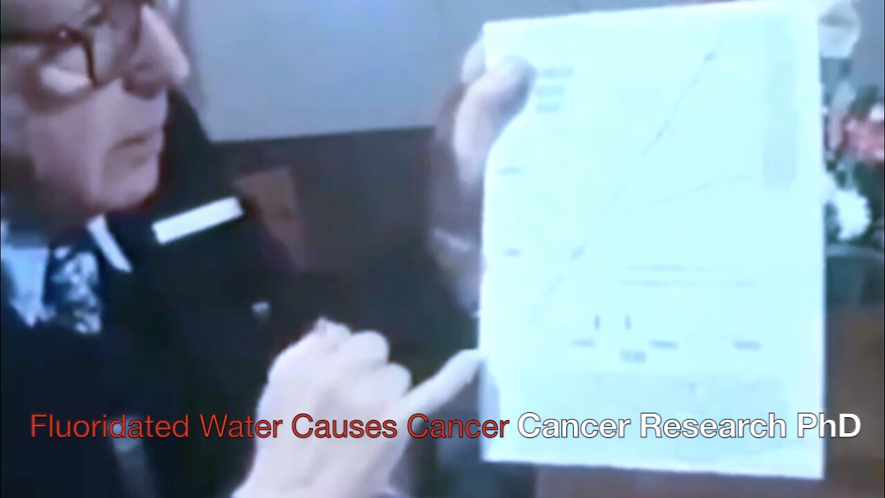 "FLUORIDATED WATER CAUSES CANCER" - CANCER RESEARCH PhD