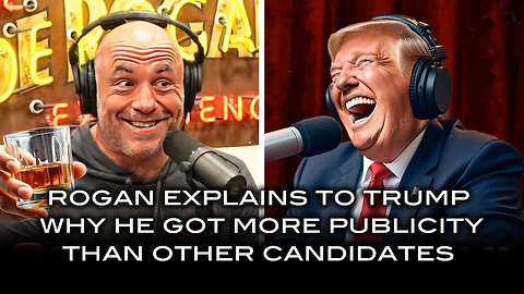 Rogan Explains to Trump Why He Got More Publicity Than Other Candidates