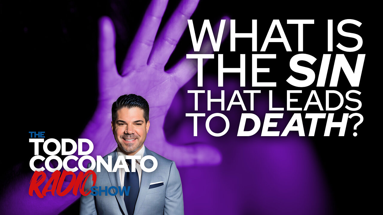 What Is The Sin That Leads To Death? • The Todd Coconato Radio Show