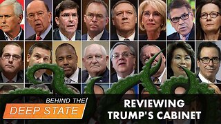 Reviewing Trump's Cabinet: Deep State Penetration? | Behind the Deep State