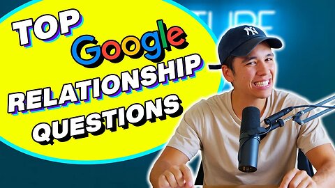 Answering The Most Googled Relationship Questions!