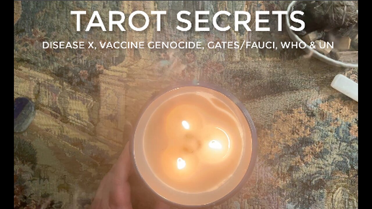 TAROT SECRETS | Disease X, Vaccine Genocide, Gate & Fauci, WHO & UN, Unvaxxed