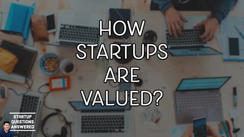 How Startups are Valued? | Startup Questions Answered!