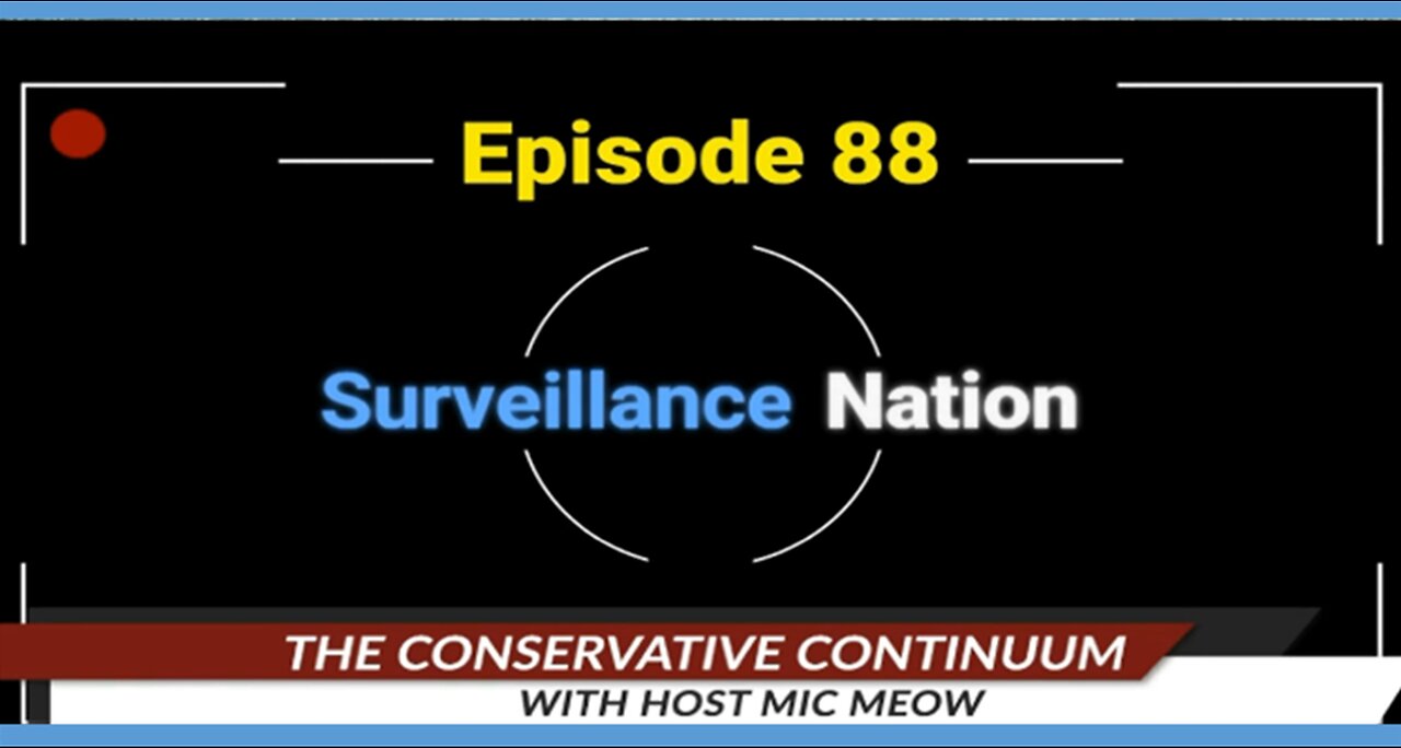 The Conservative Continuum, Ep. 88: "Surveillance Nation"