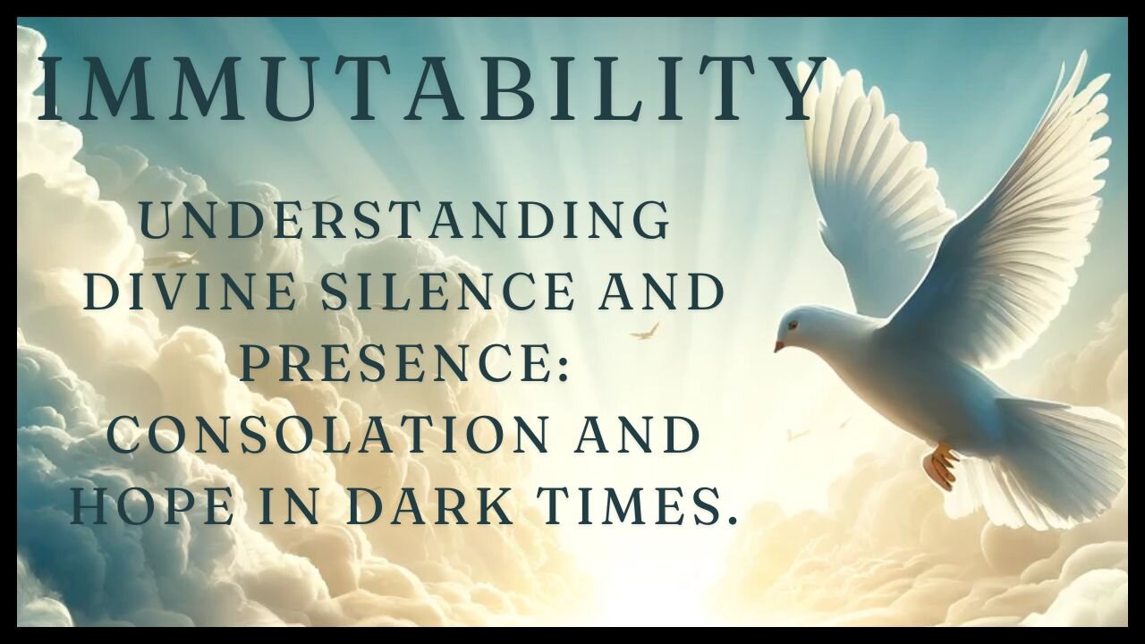 Understanding Divine Silence and Presence: Consolation and Hope in Dark Times.