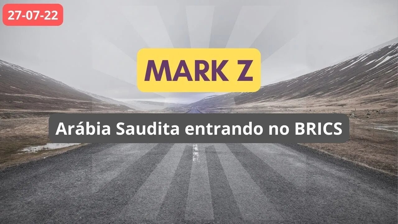 MARK-Z Arábia Saudita entrando no BRICS