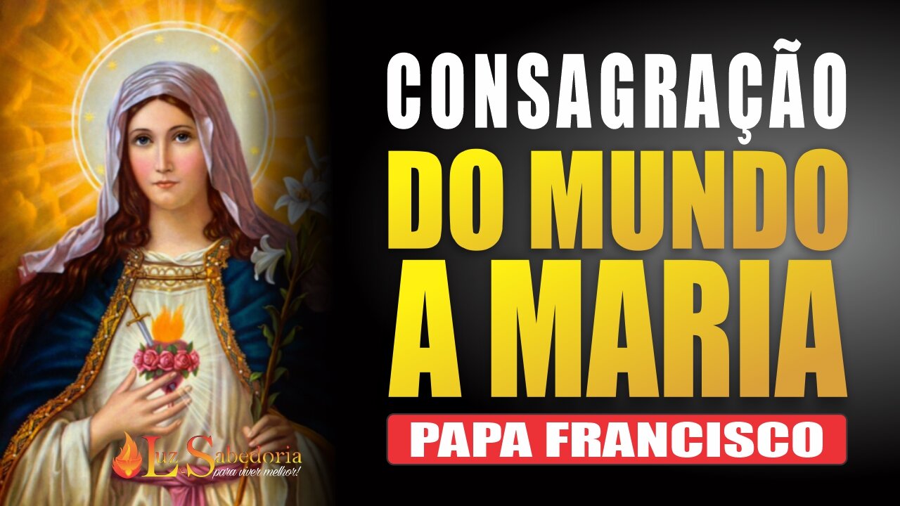 Oração da Consagração da Rússia à Maria - Papa Francisco