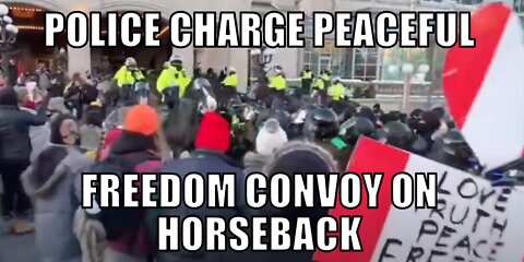 POLICE CHARGE PEACEFUL FREEDOM CONVOY ON HORSEBACK